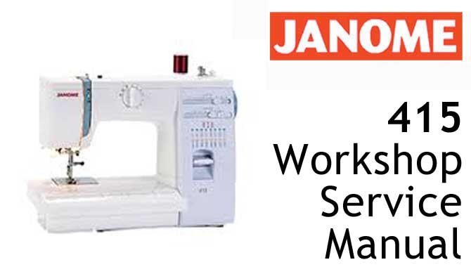 Janome Sewing Machine 415 Workshop Service & Repair Manual
